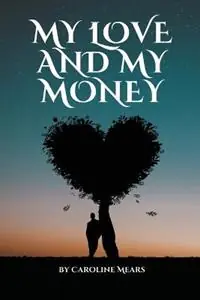 Beste Prijs My Love and My Money - Caroline Mears - Libro in lingua inglese - Caroline Mears -