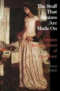 Koop Vandaag The Stuff That Dreams are Made on Jungian Interpretation of Literature - Clifton Snider - Libro in lingua inglese - Chiron Publications -