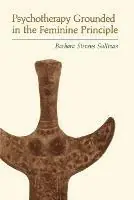 Beste Prijs Psychotherapy Grounded in the Feminine Principle - Barbara Stevens Sullivan - Libro in lingua inglese - Chiron Publications -