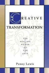 Creative Transformation The Healing Power of the Arts - Penny Lewis - Libro in lingua inglese - Chiron Publications - Express Levering