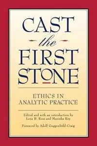 Cast the First Stone Ethics in Analytical Practice - Lena B. Ross - Manisha Roy - Libro in lingua inglese - Chiron Publications - Dagaanbieding