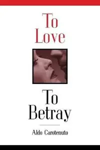 Direct Beschikbaar To Love, to Betray Life as Betrayal - Aldo Carotenuto - Libro in lingua inglese - Chiron Publications -