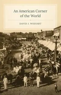 Weekendaanbieding An American Corner of the World - David J. Wishart - Libro in lingua inglese - Nebraska State Historical Society -