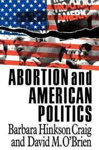 Abortion and American Politics - Barbara Hinkson Craig - David M. O‘Brien - Libro in lingua inglese - SAGE Publications Inc - Beste Prijs