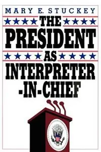 The President as Interpreter-in-Chief - Mary E. Stuckey - Libro in lingua inglese - SAGE Publications Inc - Seizoensaanbieding