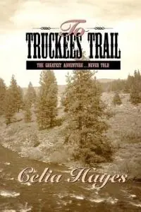 Hete Deal To Truckee‘s Trail - Celia Hayes - Libro in lingua inglese - Watercress Press -