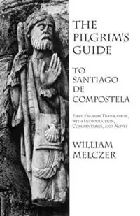 The Pilgrim‘s Guide to Santiago de Compostela - William Melczer - Libro in lingua inglese - Italica Press - Nu Kopen