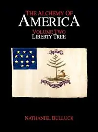 The Alchemy of America Liberty Tree - Nathaniel Bulluck - Libro in lingua inglese - Starhaven - The Alchemy of America Op = Op