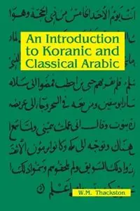Gereduceerde Prijs Introduction to Koranic & Classical Arabic - W M Thackston - Libro in lingua inglese - IBEX Publishers,U.S. -