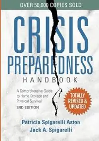 Crisis Preparedness Handbook A Comprehensive Guide to Home Storage and Physical Survival - Patricia Spigarelli Aston - Libro in lingua inglese - Scene Company - Tijdelijk Beschikbaar