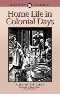Home Life in Colonial Days - Alice Morse Earle - Libro in lingua inglese - WW Norton & Co - Korting