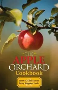 The Apple Orchard Cookbook - Janet M. Christensen - Betty Bergman Levin - Libro in lingua inglese - WW Norton & Co - Populair