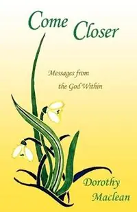 Gecertificeerd Come Closer Messages from the God Within - Dorothy MacLean - Libro in lingua inglese - Lorian Press -