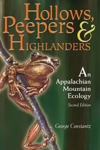 Hollows, Peepers, and Highlanders An Appalachian Mountain Ecology - George Constantz - Libro in lingua inglese - West Virginia University Press - Direct Beschikbaar