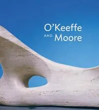 O‘Keeffe and Moore - Anita Feldman - Hannah Higham - Libro in lingua inglese - San Diego Museum of Art - Direct Beschikbaar