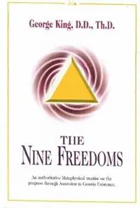 Nine Freedoms An Authoritative Metaphysical Treatise on the Progress Through Ascension to Cosmic Existence - George King - Libro in lingua inglese - Aetherius Society,U.S. - Tijdelijk Beschikbaar