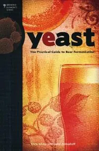 Yeast The Practical Guide to Beer Fermentation - Chris White - Jamil Zainasheff - Libro in lingua inglese - Brewers Publications - Brewing Elements Uitverkoop