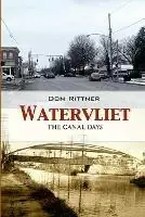Watervliet The Canal Days - Don Rittner - Libro in lingua inglese - New Netherland Press - Goedkoop