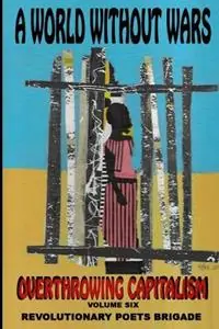 Direct Verzonden Overthrowing Capitalism, Volume Six - Revolutionary Poets Brigade - Libro in lingua inglese - Homeward Press -
