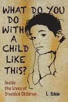 Voordeelprijs What Do You Do with a Child... - L. Tobin - Libro in lingua inglese - Pfeifer Hamilton Publishers,US -