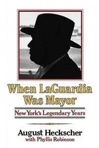 Gecertificeerd When Laguardia Was Mayor New York‘s Legendary Years - August Heckscher - Libro in lingua inglese - WW Norton & Co -