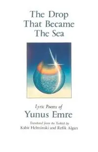 Bestel Nu The Drop That Became the Sea Lyric Poems - Kabir Helminski - Libro in lingua inglese - Shambhala Publications Inc -