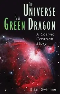 The Universe Is a Green Dragon A Cosmic Creation Story - Brian Swimme - Libro in lingua inglese - Inner Traditions Bear and Company - Beperkte Voorraad