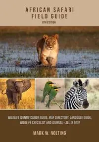 African Safari Field Guide - Mark W. Nolting - Libro in lingua inglese - Global Travel Publications,U.S. - Koop Online