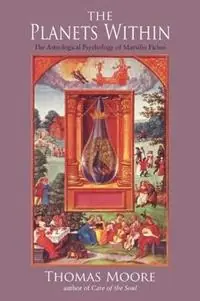 Meest Verkocht The Planets Within The Astrological Psychology of Marsilio Ficino - Thomas Moore - Libro in lingua inglese - SteinerBooks, Inc -