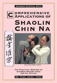Aanbieding Comprehensive Applications in Shaolin Chin Na The Practical Defense of Chinese Seizing Arts for All Styles - Jwing-Ming Yang - Libro in lingua inglese - YMAA Publication Center -