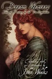 The Dream Weavers Tales of Fantasy by the Pre-Raphaelites - John Howard Weeks - Libro in lingua inglese - Borgo Press - Op = Op