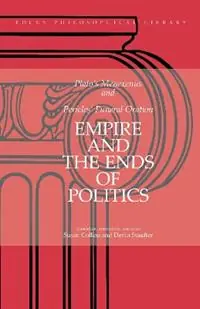 Empire and the Ends of Politics Plato‘s Menexenus and Pericles‘ Funeral Oration - Plato - Thucydides - Libro in lingua inglese - Focus Publishing/R Pullins & Co - Focus Philosophical Library Betaalbaar