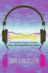 Hoge Kwaliteit Sound Design The Expressive Power of Music, Voice and Sound Effects in Cinema - David Sonnenschein - Libro in lingua inglese - Michael Wiese Productions -
