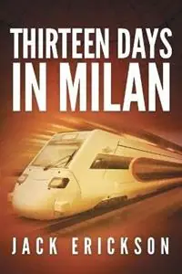 Thirteen Days in Milan - Jack Erickson - Libro in lingua inglese - Redbrick Press - Fabrieksprijs