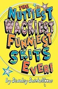 Speciale Aanbieding The Nuttiest, Wackiest, Funniest, Skits Ever! - Stanley Snickelfoose - Libro in lingua inglese - Piccadilly Books -