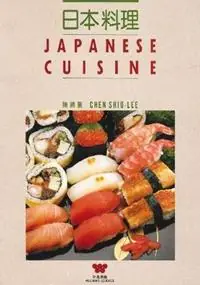 Must-Have Japanese Cuisine - Chen Shiu-Lee - Libro in lingua inglese - Wei-Chuan Publishing Co Ltd -