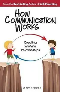 Beperkt Aanbod How Communication Works Creating Win/Win Relationships - John K Pollard - Libro in lingua inglese - Self-Parenting Program -