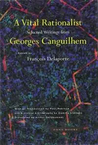 Betrouwbaar A Vital Rationalist Selected Writings from Georges Canguilhem - Georges Canguilhem - Libro in lingua inglese - Zone Books - A Vital Rationalist