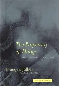 The Propensity of Things Toward a History of Efficacy in China - François Jullien - Libro in lingua inglese - Zone Books - Zone Books Hoge Kwaliteit
