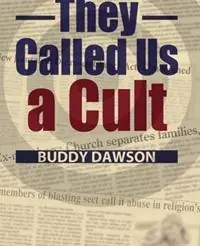 Laatste Kans They Called Us A Cult - Buddy Dawson - Libro in lingua inglese - Deeper Revelation Books -
