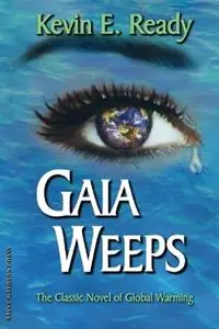 Gaia Weeps The Crisis of Global Warming, A Novel - Kevin E. Ready - Libro in lingua inglese - Saint Gaudens Press, U.S. - Actieprijs