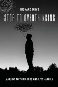 Stop to Overthinking - Richard Mims - Libro in lingua inglese - Richard Mims - Premium