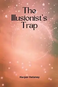 The Illusionist‘s Trap - Harper Delaney - Libro in lingua inglese - Harper Delaney - Fabrieksprijs