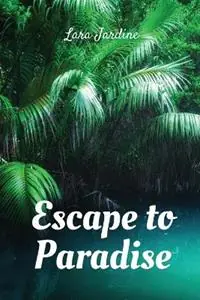 Escape to Paradise - Lara Jardine - Libro in lingua inglese - Lara Jardine - Uitverkoop