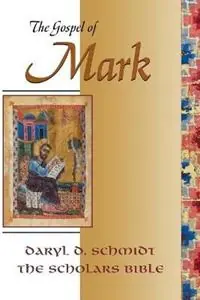 The Gospel of Mark Text, Translation, and Notes - Daryl Dean Schmidt - Libro in lingua inglese - Polebridge Press - Scholars Bible Veilige Betaling