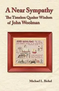 Dagaanbieding A Near Sympathy The Timeless Quaker Wisdom of John Woolman - Michael L Birkel - Libro in lingua inglese - Friends United Press -