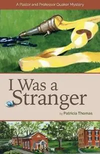 I Was a Stranger - Patricia Thomas - Libro in lingua inglese - Friends United Press - A Pastor and Professor Quaker Mystery Gecertificeerd