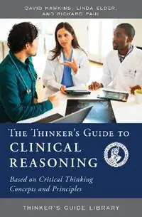Merkproduct The Thinker‘s Guide to Clinical Reasoning Based on Critical Thinking Concepts and Tools - David Hawkins - Linda Elder - Libro in lingua inglese - Foundation for Critical Thinking - Thinker‘s Guide Library