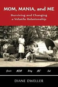 Tijdelijk Beschikbaar Mom, Mania, and Me Surviving and Changing a Volatile Relationship - Diane Dweller - Libro in lingua inglese - Writing Ink, LLC -