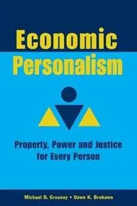 Aanbieding Economic Personalism Power, Property and Justice for Every Person - Michael D Greaney - Dawn K Brohawn - Libro in lingua inglese - Justice University Press -